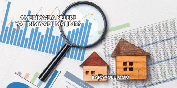 Amerika’da Nelere Yatırım Yapılmalıdır?