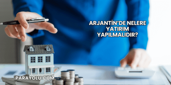 Arjantin’de Nelere Yatırım Yapılmalıdır?