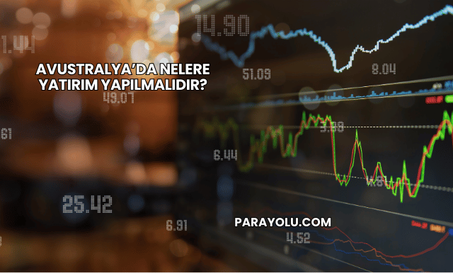 Avustralya’da Nelere Yatırım Yapılmalıdır?