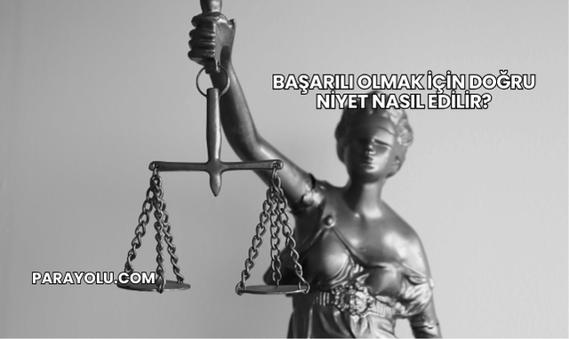 Başarılı Olmak İçin Doğru Niyet Nasıl Edilir?