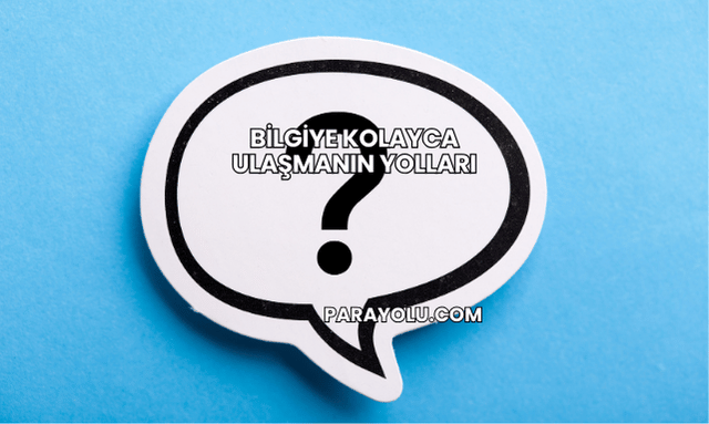 Bilgiye Kolayca Ulaşmanın Yolları