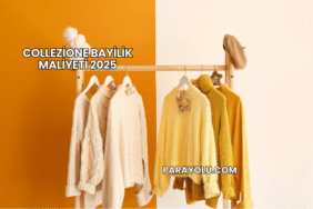 Collezione Bayilik Maliyeti 2025