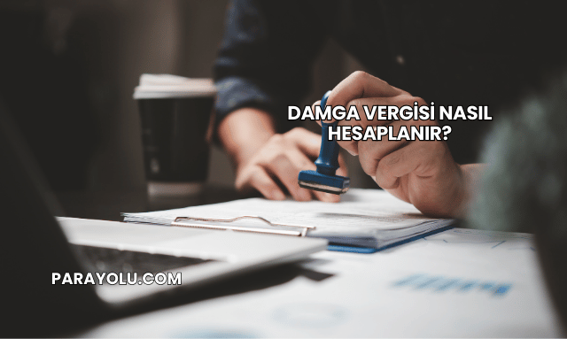 Damga Vergisi Nasıl Hesaplanır?
