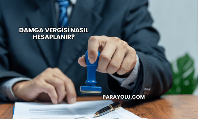 Damga Vergisi Nasıl Hesaplanır?