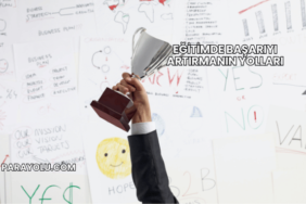 Eğitimde Başarıyı Artırmanın Yolları