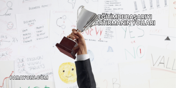 Eğitimde Başarıyı Artırmanın Yolları
