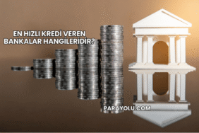 En Hızlı Kredi Veren Bankalar Hangileridir?