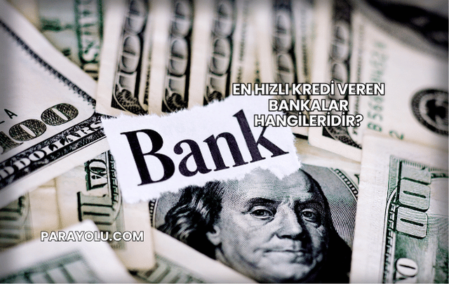 En Hızlı Kredi Veren Bankalar Hangileridir?