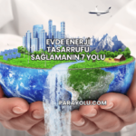 Evde Enerji Tasarrufu Sağlamanın 7 Yolu