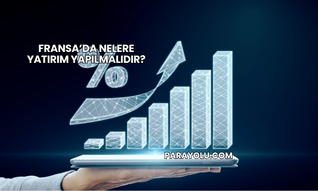 Fransa’da Nelere Yatırım Yapılmalıdır?