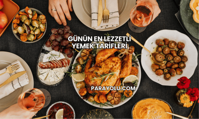 Günün En Lezzetli Yemek Tarifleri