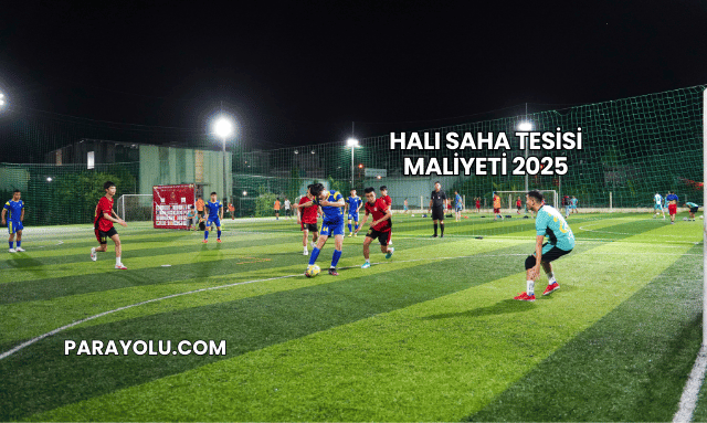 Halı Saha Tesisi Maliyeti 2025