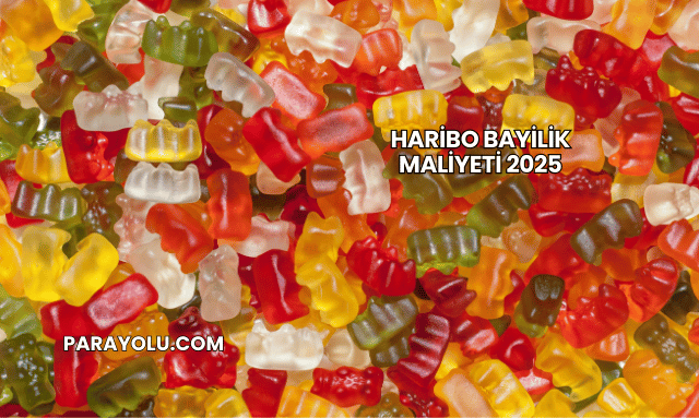 Haribo Bayilik Maliyeti 2025