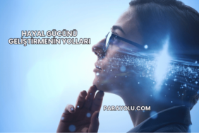 Hayal Gücünü Geliştirmenin Yolları