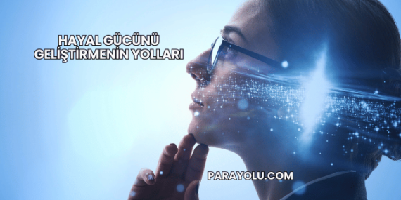 Hayal Gücünü Geliştirmenin Yolları