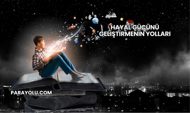 Hayal Gücünü Geliştirmenin Yolları