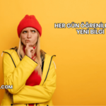 Her Gün Öğrenilecek 10 Yeni Bilgi