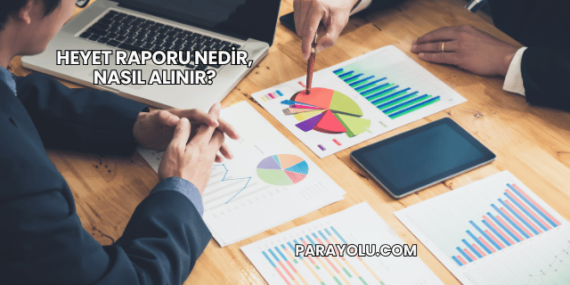 Heyet Raporu Nedir, Nasıl Alınır?