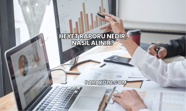 Heyet Raporu Nedir, Nasıl Alınır?
