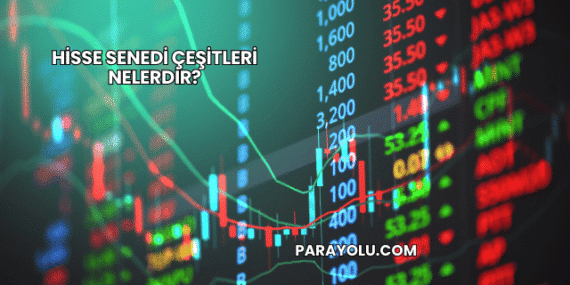 Hisse Senedi Çeşitleri Nelerdir?