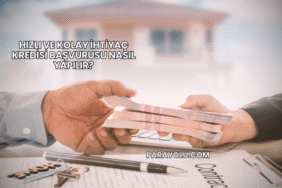 Hızlı ve Kolay İhtiyaç Kredisi Başvurusu Nasıl Yapılır?