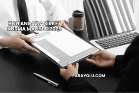 Hollanda’da Şirket Kurma Maliyeti 2025