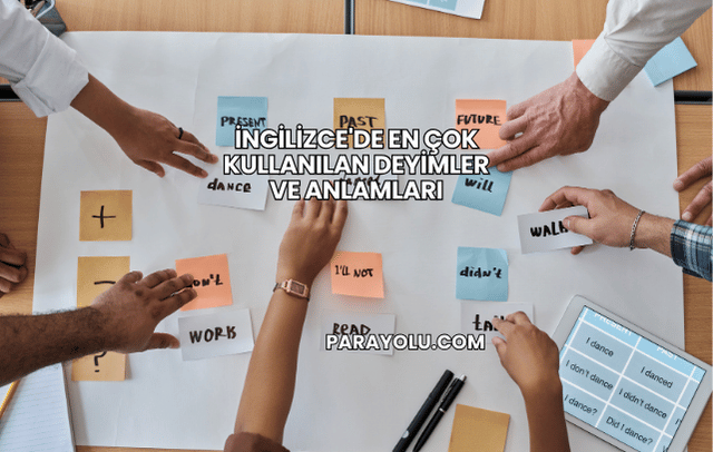 İngilizce'de En Çok Kullanılan Deyimler ve Anlamları