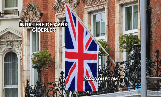 İngiltere’de Aylık Giderler