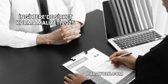 İngiltere’de Şirket Kurma Maliyeti 2025