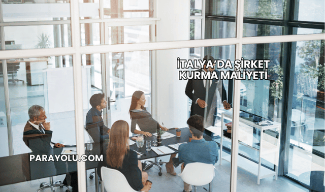 İtalya’da Şirket Kurma Maliyeti