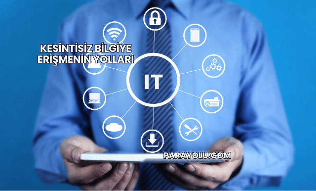 Kesintisiz Bilgiye Erişmenin Yolları