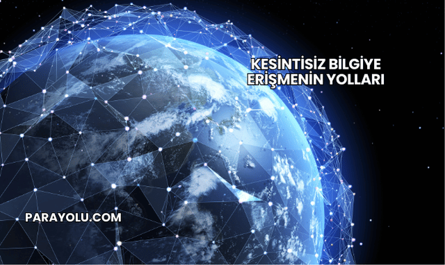 Kesintisiz Bilgiye Erişmenin Yolları