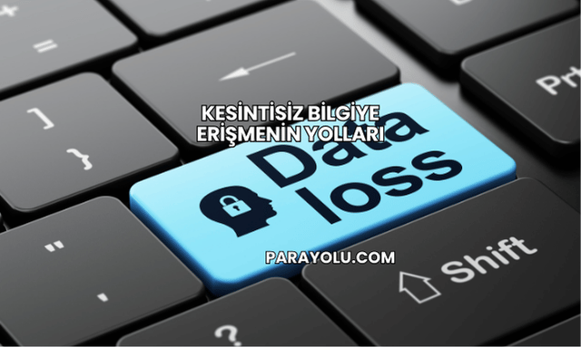 Kesintisiz Bilgiye Erişmenin Yolları