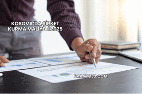 Kosova’da Şirket Kurma Maliyeti 2025