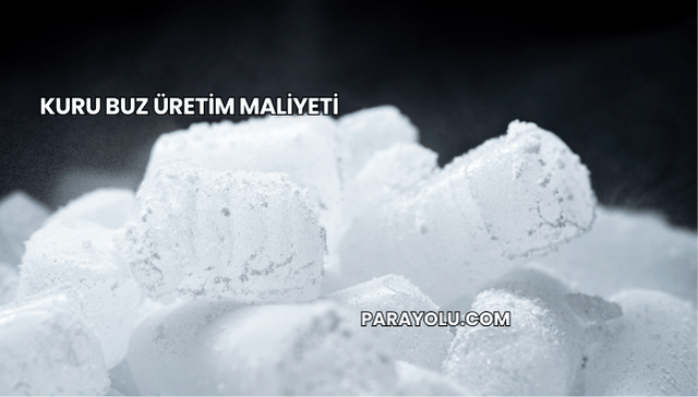Kuru Buz Üretim Maliyeti