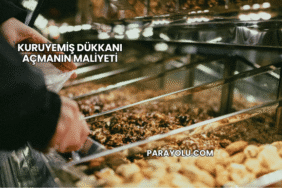 Kuruyemiş Dükkanı Açmanın Maliyeti