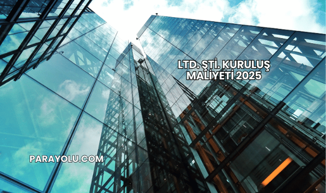 LTD. ŞTİ. Kuruluş Maliyeti 2025