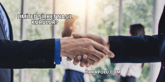 Limited Şirket Nasıl Kurulur?
