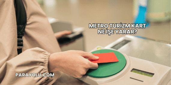 Metro Turizm Kart Ne İşe Yarar?