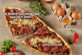 Pide Börek Salonu Açma Maliyeti 2025