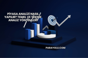Piyasa Analizi Nasıl Yapılır? Temel ve Teknik Analiz Yöntemleri