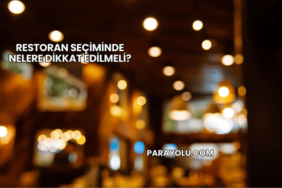 Restoran Seçiminde Nelere Dikkat Edilmeli?