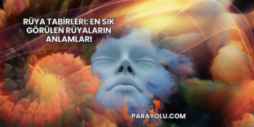 Rüya Tabirleri: En Sık Görülen Rüyaların Anlamları