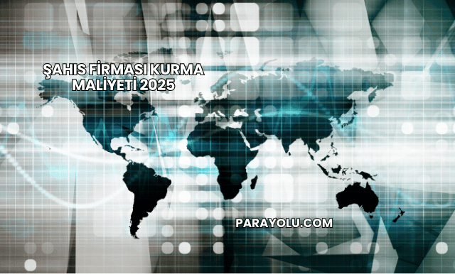Şahıs Firması Kurma Maliyeti 2025