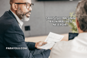 Şahıs İşletmesinin Aylık Maliyeti Nelerdir?