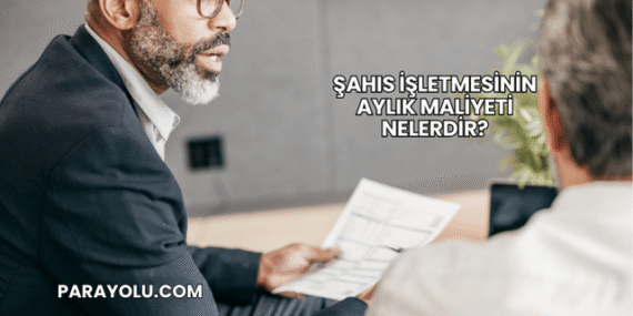 Şahıs İşletmesinin Aylık Maliyeti Nelerdir?