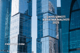 Şahıs Şirketi Kapatma Maliyeti 2025