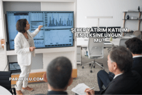 Şeker Yatırım Katılım Endeksine Uygun mu?