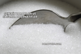 Şekerin Zararları ve Sağlıklı Alternatifler