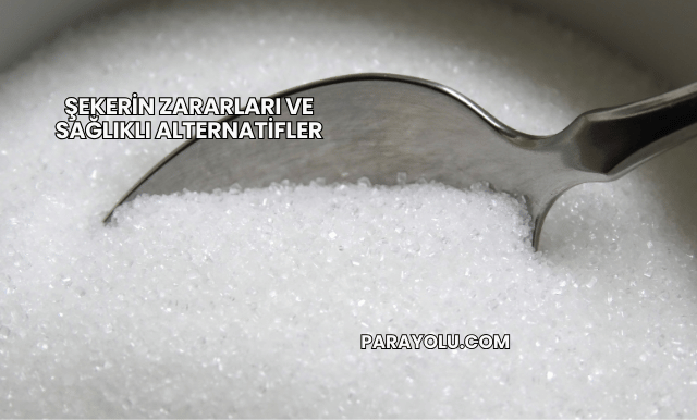 Şekerin Zararları ve Sağlıklı Alternatifler